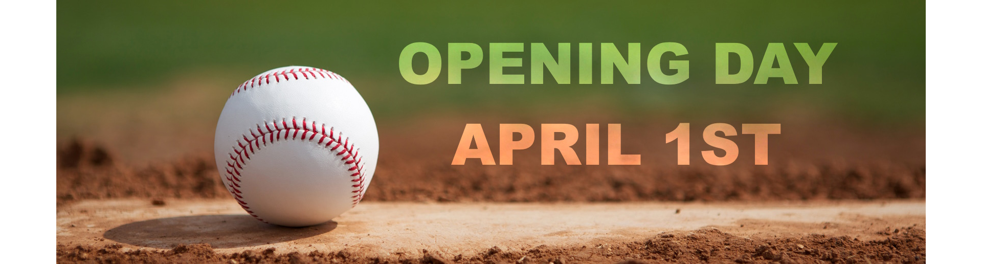 Opening Day Aprli 1st!